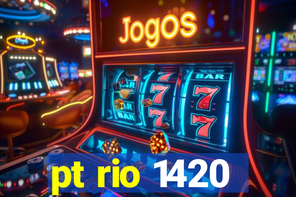 pt rio 1420